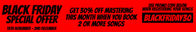 black friday special offer 13th November - 2nd December  get 30% off mastering this month when you book 2 or more songs BLACKFRIDAY30 use promo code below when registering your songs